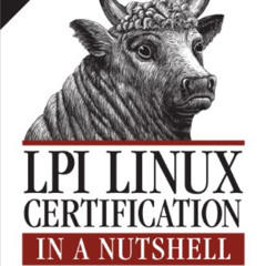 [GET] EBOOK 📪 LPI Linux Certification in a Nutshell (In a Nutshell (O'Reilly)) by  S