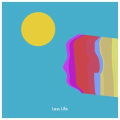 Less Life