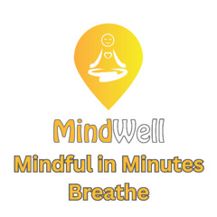 Mindful in Minutes - Breathe - Health Matters - MindWell Series