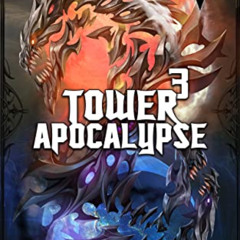 [GET] PDF 📖 Tower Apocalypse 3: A LitRPG Isekai System Apocalypse Series by  Cassius