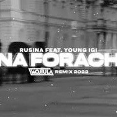 Rusina x Young Igi - Na Forach (WOJTULA REMIX)