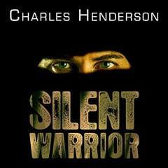 Get EPUB KINDLE PDF EBOOK Silent Warrior: The Marine Sniper's Vietnam Story Continues by  Charles He