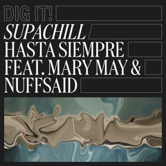 Hasta Siempre feat. Mary May & Nuffsaid (Dig It! 009)