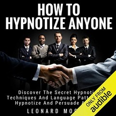 [VIEW] [KINDLE PDF EBOOK EPUB] Hypnosis: How to Hypnotize Anyone: Discover the Secret Hypnotic Techn