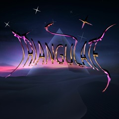 TRIANGULATE (BDAY FREE DOWNLOAD SPECIAL)