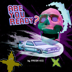 FRESH KID - ARE YOU READY (FREE DOWNLOAD)
