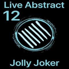 Jolly Joker Presents Live Abstract 12