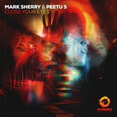 Mark Sherry & Peetu S - Close Your Eyes (Extended Mix) [Outburst Records] PREVIEW