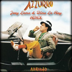 Adriano Celentano - Azzurro (Joey Lanx & Dino Le Roy Remix)