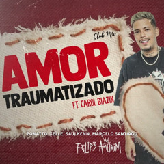 Felipe Amorim - Amor Traumatizado (Zonatto, Selle, Saulkenn, Marcelo Santiago Club Mix)