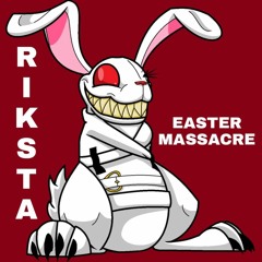 Riksta - Easter Massacre - April 2022