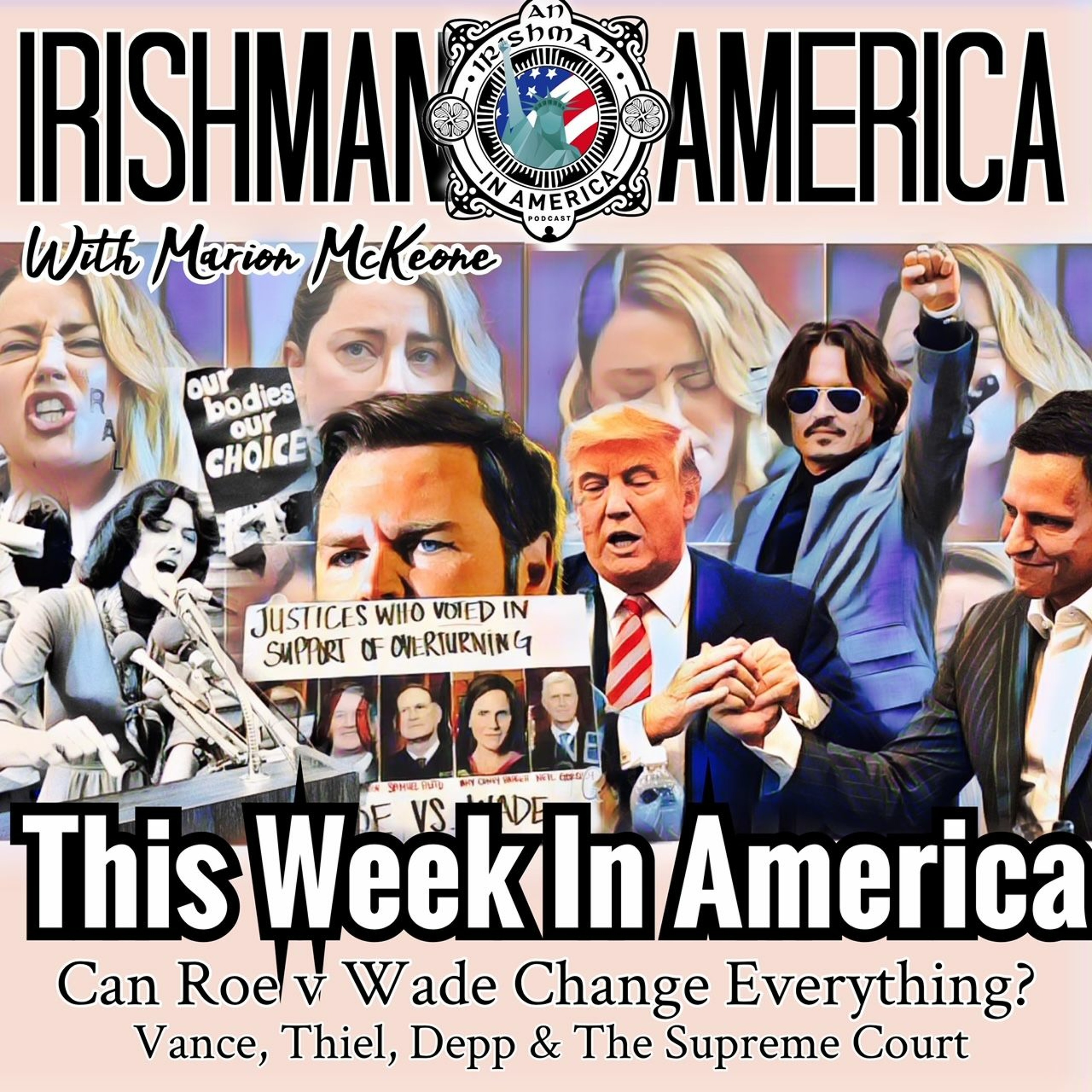 Can Roe v Wade Change Everything? Vance, Thiel, Depp & The Supreme Court - Irishman In America episode artwork