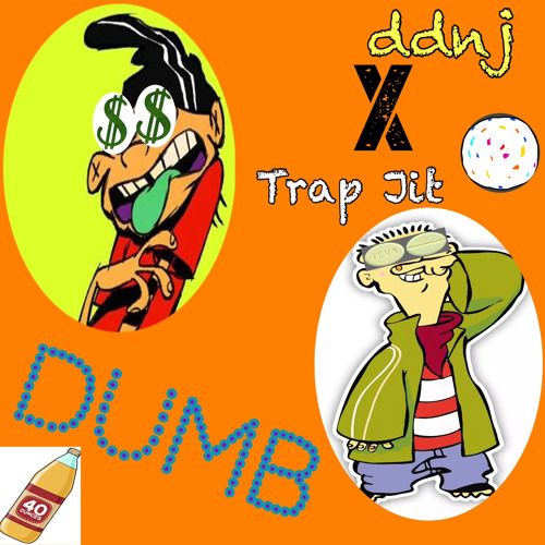 DUMB! x Trap Jit