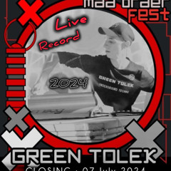 GREEN TOLEK - LIVE " CLOSING " - 2024 - MAD ORDER FEST - FREE DOWNLOAD
