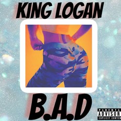 B.A.D. (cleaner explicit) - King Logan