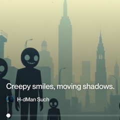 creepy smiles, moving shadows.