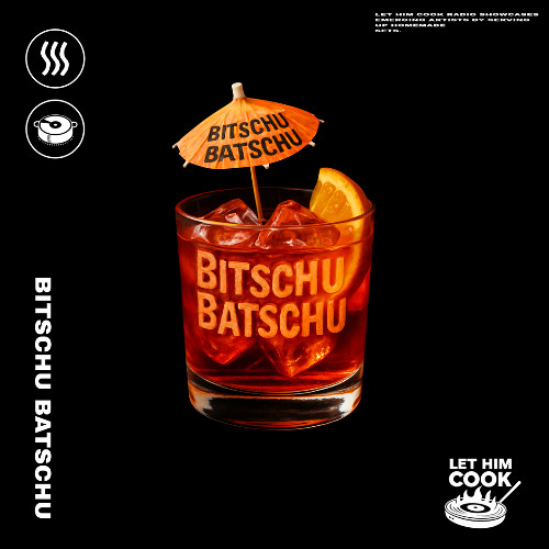 BITSCHU BATSCHU | LET HIM COOK radio - Trance, Hard Trance, Hard Dance