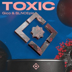 Gico & SLNCEpls - Toxic
