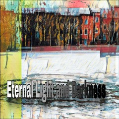 Eternal Light and Darkness