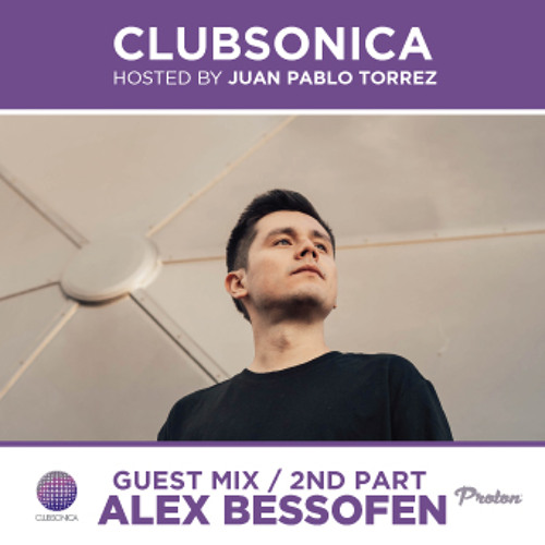 Clubsonica Radio 047 - Juan Pablo Torrez & guest Alex Bessofen