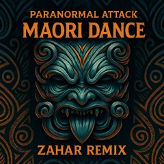 Paranormal Attack - Maori Dance (Zahar Remix)