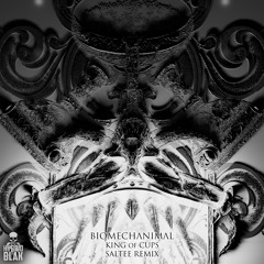 Biomechanimal - King Of Cups (Saltee Remix)