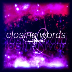 Closing Words V2 (Amrazkero-Mix)