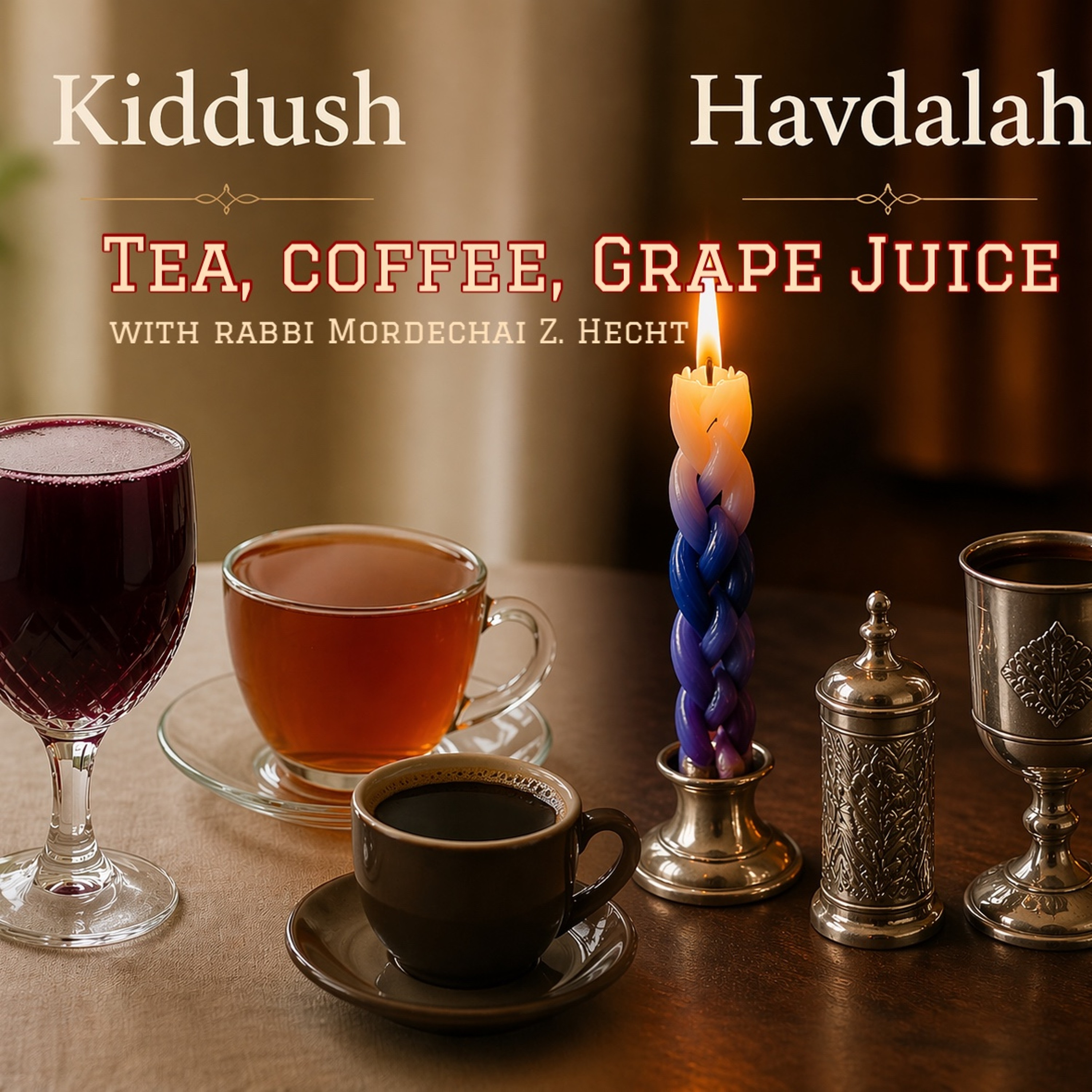 Grape Juice, Tea, Coffee: Kiddush & Havdalah.m4a episode artwork