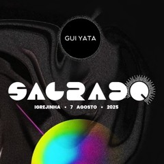 Gui Yata @ Sagrado - Igrejinha 07.08.25