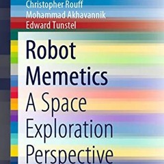 [DOWNLOAD] KINDLE 💙 Robot Memetics: A Space Exploration Perspective (SpringerBriefs