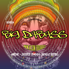 Yardie - Deeper (Ragga-Jungle Remix) [Big Dabass Recordings 004]