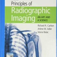 READ DOWNLOAD Principles of Radiographic Imaging An Art and A Science