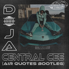 Central Cee - DOJA (Air Quotes Bootleg)