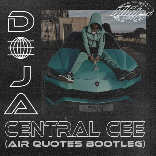 Central Cee - DOJA (Air Quotes Bootleg)