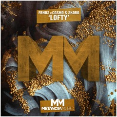 FRNDS x Cosmo x Skoro - Lofty