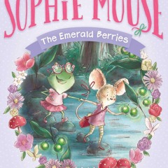 ❤️[READ]✔️ The Emerald Berries (2) (The Adventures of Sophie Mouse)