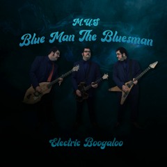 Blue Man The Bluesman - Electric Boogaloo