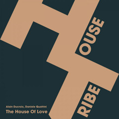 Alain Ducroix & Daniele Quatrini - The House Of Love (Original Mix)