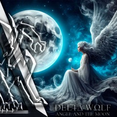 Delt∆ Wolf - Angel And The Moon (Original Mix)