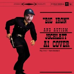 Big Iron - Jschlatt AI Cover