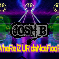 Josh B - WheRe’z Ur DanceFlooR (QuiCk HittEr Version)