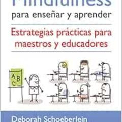 [ACCESS] KINDLE 📕 Mindfulness para enseñar y aprender: Estrategias prácticas para ma