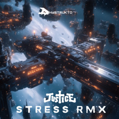 JUSTICE- STRESS (DHYSTRUKTO  RMX)