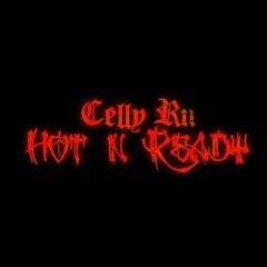 Celly Ru - Hot N Ready [Bounce Out Records Exclusive]