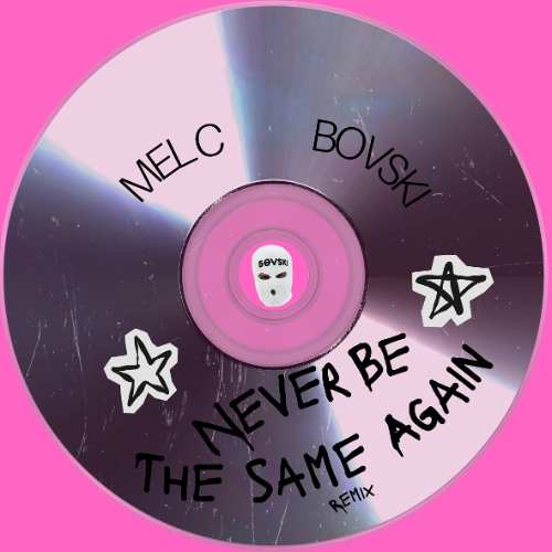 NEVER BE THE SAME AGAIN (BOVSKI Remix)