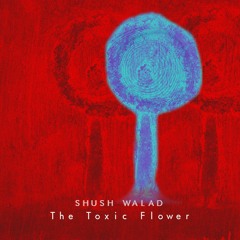 The Toxic Flower