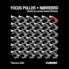 Focus Puller - Nørrebro (Includes a remix by Lunacy Sound Division)