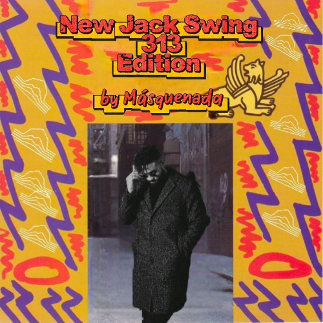 Stream Másquenada | Listen to New Jack Swing (313 Edition