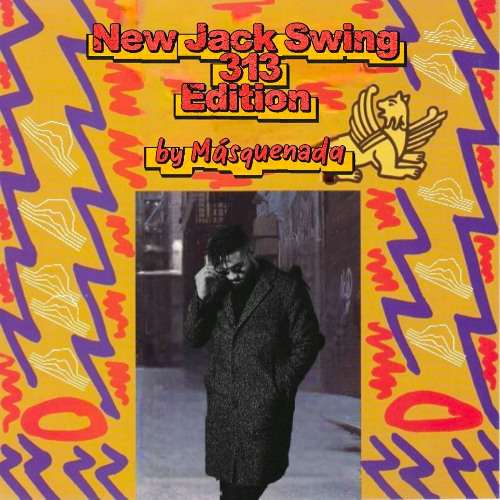Stream Másquenada | Listen to New Jack Swing (313 Edition
