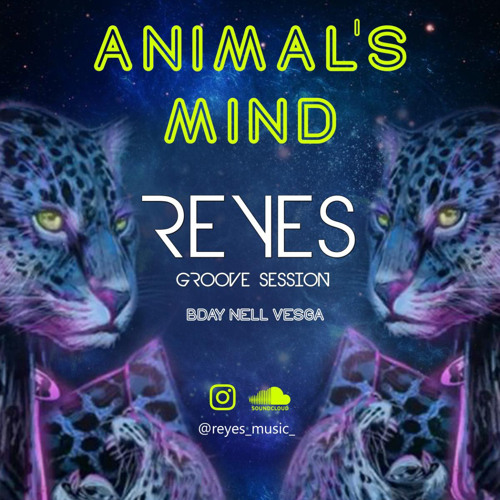 ANIMAl'S MIND - Groove Edition (Bday Nell Vesga) BY REYES